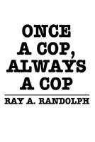 Cover of Once a Cop, Always a Cop by Ray A. Randolph