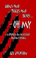 Cover of Lions and Tigers and Bears - Oh My: A Parable on Diversity and Inclusion by Art Jackson
