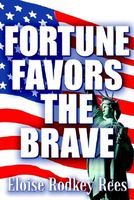 Cover of Fortune Favors the Brave by Eloise Rodkey Rees