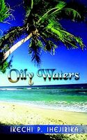 Cover of Oily Waters by Ikechi P. Ihejirika