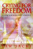 Cover of Crying for Freedom: An African Across Europe to America by Yaw Sachi