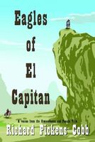 Cover of Eagles of El Capitan: A Rescue from the Comancheros and Pancho Villa by Richard Pickens Cobb