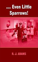 Cover of Even Little Sparrows! by R.J. Adams
