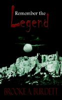 Cover of Remember the Legend by Brooke A. Burdett