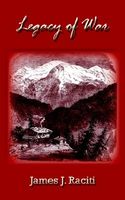 Cover of Legacy of War by James J. Raciti
