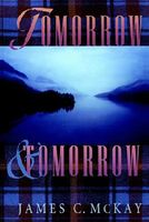 Cover of Tomorrow & Tomorrow by James C. McKay