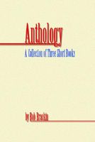 Cover of Anthology: A Collection of Three Short Books by Bob Brackin by Bob Brackin