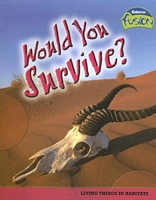 Would You Survive?: Living Things in Habitats