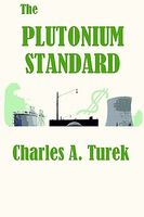 Cover of The Plutonium Standard by Charles A. Turek