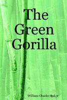 Cover of The Green Gorilla by William Charles Baker