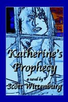 Cover of Katherine's Prophecy by Scott Wittenburg