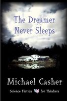 Cover of The Dreamer Never Sleeps by Michael Casher