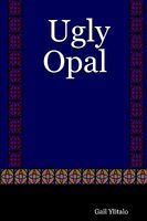 Cover of Ugly Opal by Gail Ylitalo