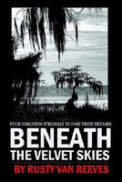 Cover of Beneath the Velvet Skies by Rusty Van Reeves