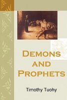 Cover of Demons And Prophets by Timothy Tuohy