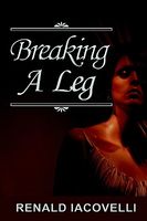 Cover of Breaking a Leg by Renald Iacovelli
