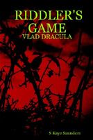 Cover of Riddler's Game - Vlad Dracula by S. Kaye Saunders
