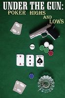 Under the Gun: Poker Highs and Lows