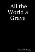 All the World a Grave