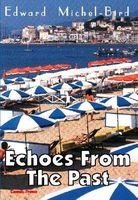 Cover of Echoes from the Past by Edward Michel-Bird