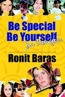 Cover of Be Special, Be Yourself for Teenagers Be Special, Be Yourself for Teenagers by Ronit Baras