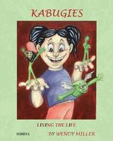 Cover of Kabugies: Living the Life by Wendy Miller