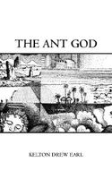 Cover of The Ant God by Kelton Drew Earl