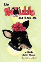 I Am Trouble and I Love Life!