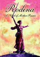 Cover of Rodina: A Novel of Mother Russia by Kirsten E.A. Borg