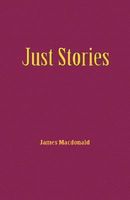 Cover of Just Stories by James MacDonald