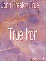 Cover of True Iron by John Preston True