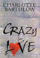 Cover of Crazy for Love by Charlotte Barthlow