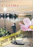 Cover of A Crime Too Perfect by Edward Michel-Bird