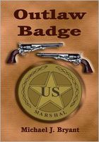 Cover of The Outlaw Badge by Michael J. Bryant