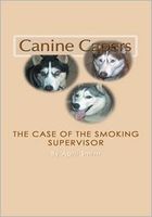 Canine Capers- The Case of the Smoking Supervisor