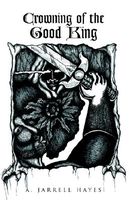 Cover of Crowning of the Good King by A. Jarrell Hayes