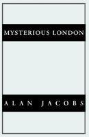 Cover of Mysterious London by Alan Jacobs