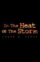 Cover of In The Heat Of The Storm by James C. Irwin