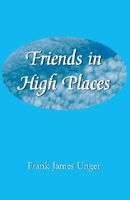 Cover of Friends in High Places by Frank James Unger