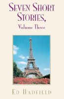 Cover of Seven Short Stories, Volume Three by Ed Hadfield