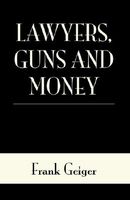 Cover of Lawyers, Guns and Money by Frank Geiger