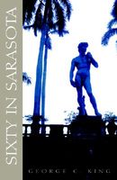 Cover of Sixty in Sarasota by George C. King