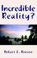 Cover of Incredible Reality? by Robert E. Bonson