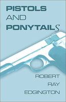 Cover of Pistols and Ponytails by Robert Ray Edgington