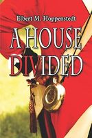 Cover of A House Divided by Elbert M. Hoppenstedt