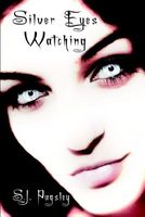Cover of Silver Eyes Watching by S.J. Pugsley