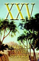 Cover of Xxv by Marcella Denise Spencer