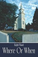 Cover of Where or When by Ralph Bland