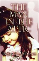 Cover of The Man in the Attic by Barbara Harned Dorsett