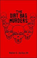 Cover of The Dirt Bag Murders by Walter G. Jordan III